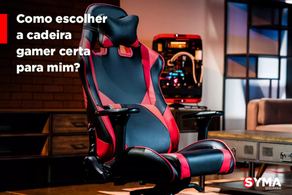 Como Escolher A Cadeira Gamer Certa Para Mim