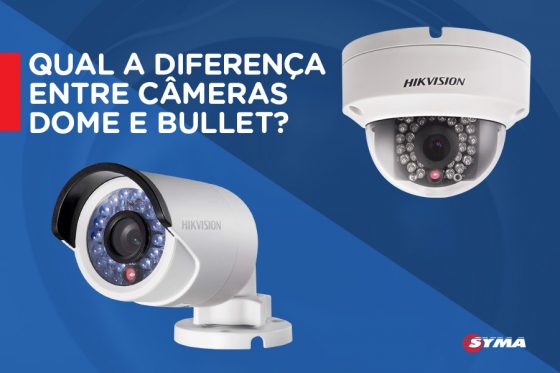Câmeras Dome x Câmeras Bullet: Qual a diferença?