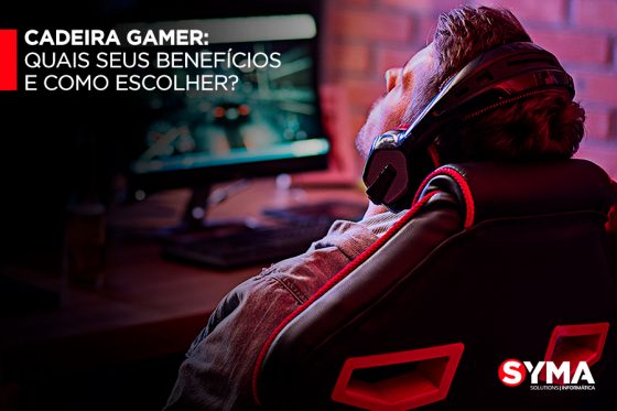 Cadeira Gamer: Quais seus benefícios e como escolher?
