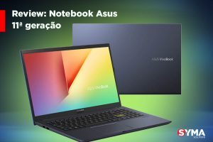 Review Notebook Asus Vivobook 15 com processador de 11ª geração