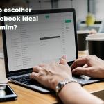 Como escolher o notebook ideal para mim?