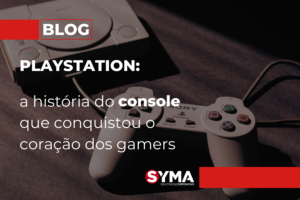 PlayStation: a história do console que conquistou o coração dos gamers