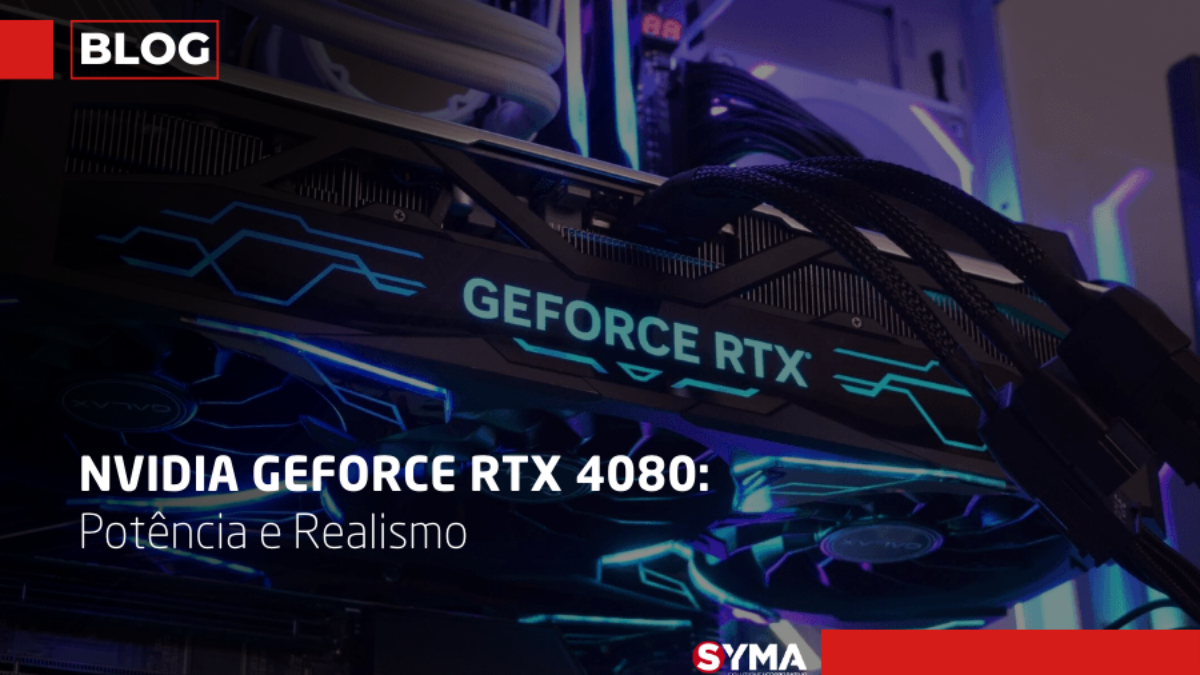 NVIDIA GEFORCE RTX 4080: Potência e Realismo