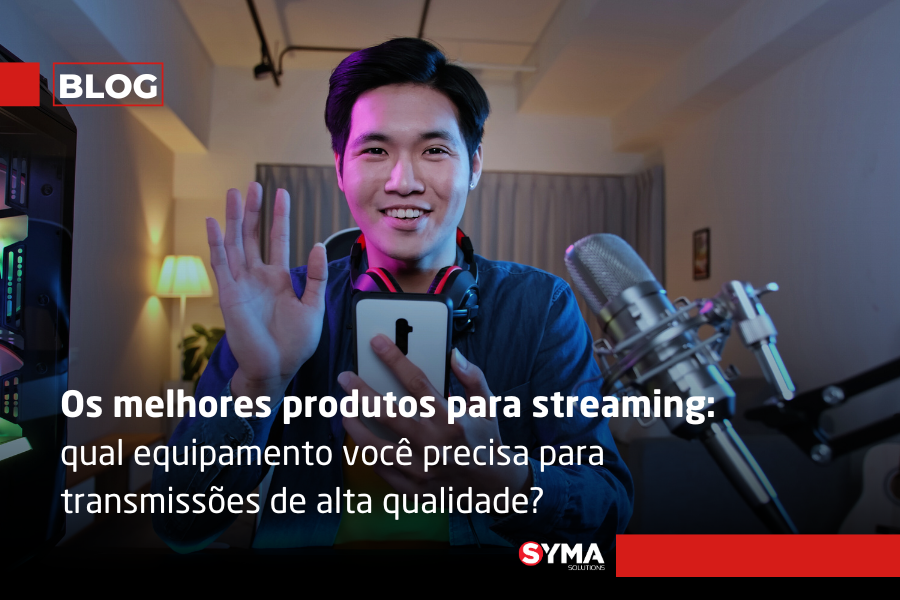 Os melhores produtos para streaming