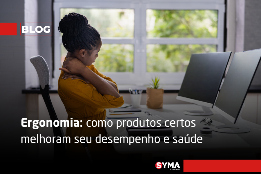 Ergonomia: como produtos certos melhoram seu desempenho e saúde