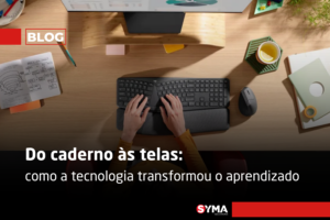 Do caderno às telas: como a tecnologia transformou o aprendizado