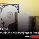 SSD ou HD: diferenças, funcionalidades e como escolher