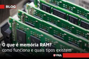 Entenda o que é memória RAM e como otimizar seu computador