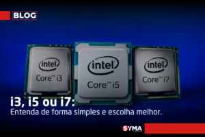 Diferen&ccedil;a entre i3, i5 e i7 &mdash; Veja como isso impacta no seu dia a dia.
