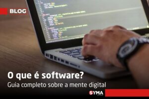 O que &eacute; Software? Guia completo sobre a mente digital